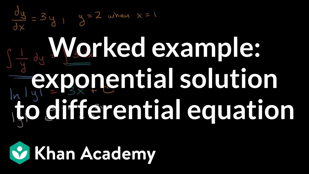 Worked Example Exponential Solution To Differential Equation Video Khan Academy