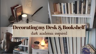 Decorating my Desk & Bookshelf in the DARK ACADEMIA Aesthetic || things to do in quarantine