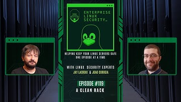 Enterprise Linux Security Episode 119 - A Clean Hack