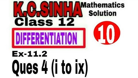 Class 12 || K.C.SINHA || Differentiation || Exercise 11.2 Ques4 (i to ix) Solution || Mathematics||
