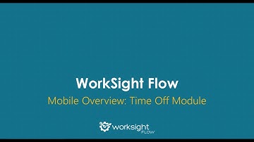 WorkSight Flow Mobile Overview: Time Off Module