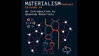 Episode 94: An Introduction to Quantum Materials