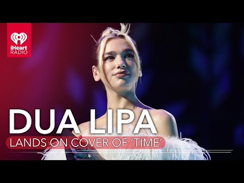 Dua Lipa Lands On The Cover Of 'TIME' As Part Of '100 Next' List! | Fast Facts