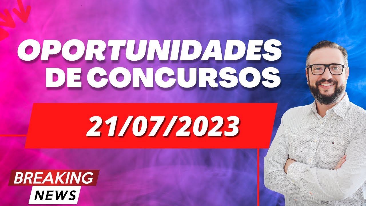 📬 Notícias de Concursos Abertos e Previstos: Descubra as Oportunidades do Momento (21/07/2023)