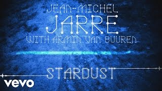 Video thumbnail of "Jean-Michel Jarre, Armin van Buuren - Stardust (Audio)"