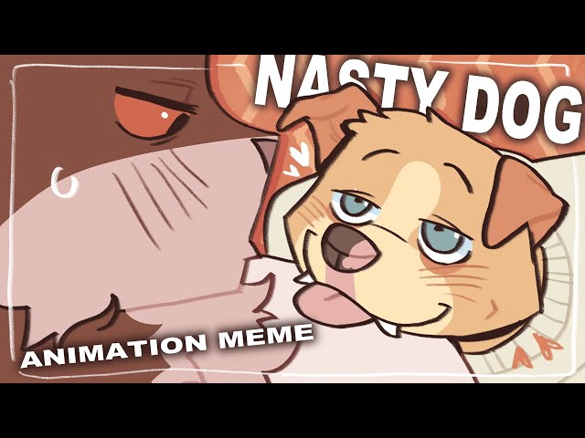 maaa♥NASTY DOG NASTY DOG - Animation Meme - YouTube