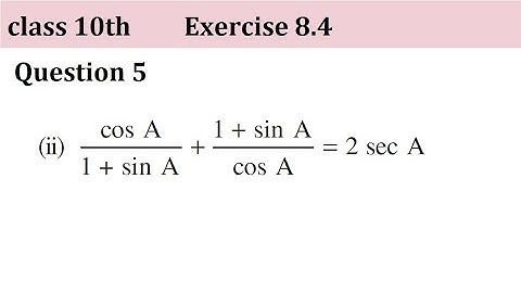 class 10th Exercise 8.4 Q5 part(ii)  Prove (cos A/1+sin A)+ (1+sin A/cos A)=2 sec A