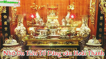 Nghe NS Hoài Thanh hát dâng văn Chầu Tổ -  Nhớ Ơn Tiên Tổ quá hay -  vanhoai36tv