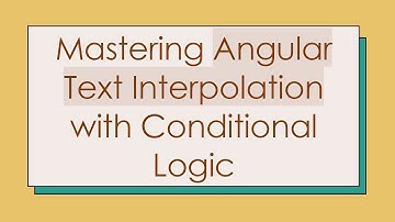 Mastering Angular Text Interpolation with Conditional Logic
