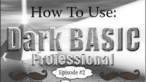 How To: DarkBasic Pro Episode #1