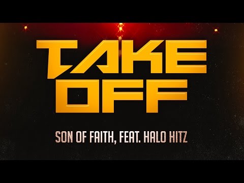 Son Of Faith - Take Off, Feat. Halo Hitz (Lyric Video)