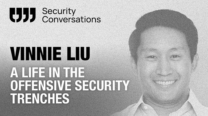 Vinnie Liu discusses a life in the offensive secur...