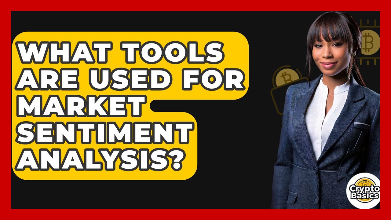 What Tools Are Used For Market Sentiment Analysis? - CryptoBasics360.com