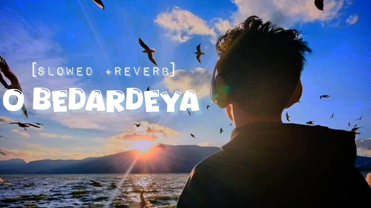 O Bedardeya Sad Hindi Lofi Song (Original Version) {[slowed +reverb] } hindi sad song