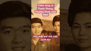 Video Song Ca Thanh Phong, Phương Dung Năm 1969- Nếu Một Mai Anh Biệt Kinh Kỳ