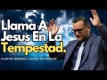 Llama a jesus en la tempestad  pastor general david gutierrez