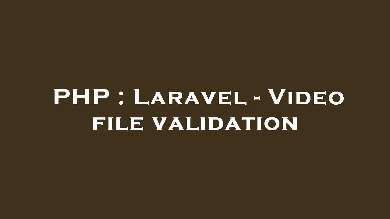 PHP : Laravel - Video file validation - YouTube