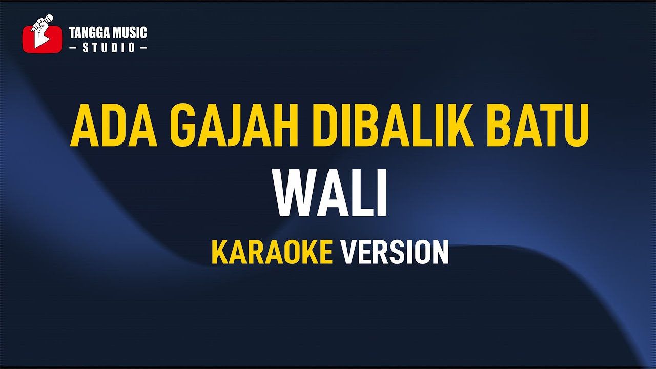 Wali - Ada Gajah Di Balik Batu (Karaoke)