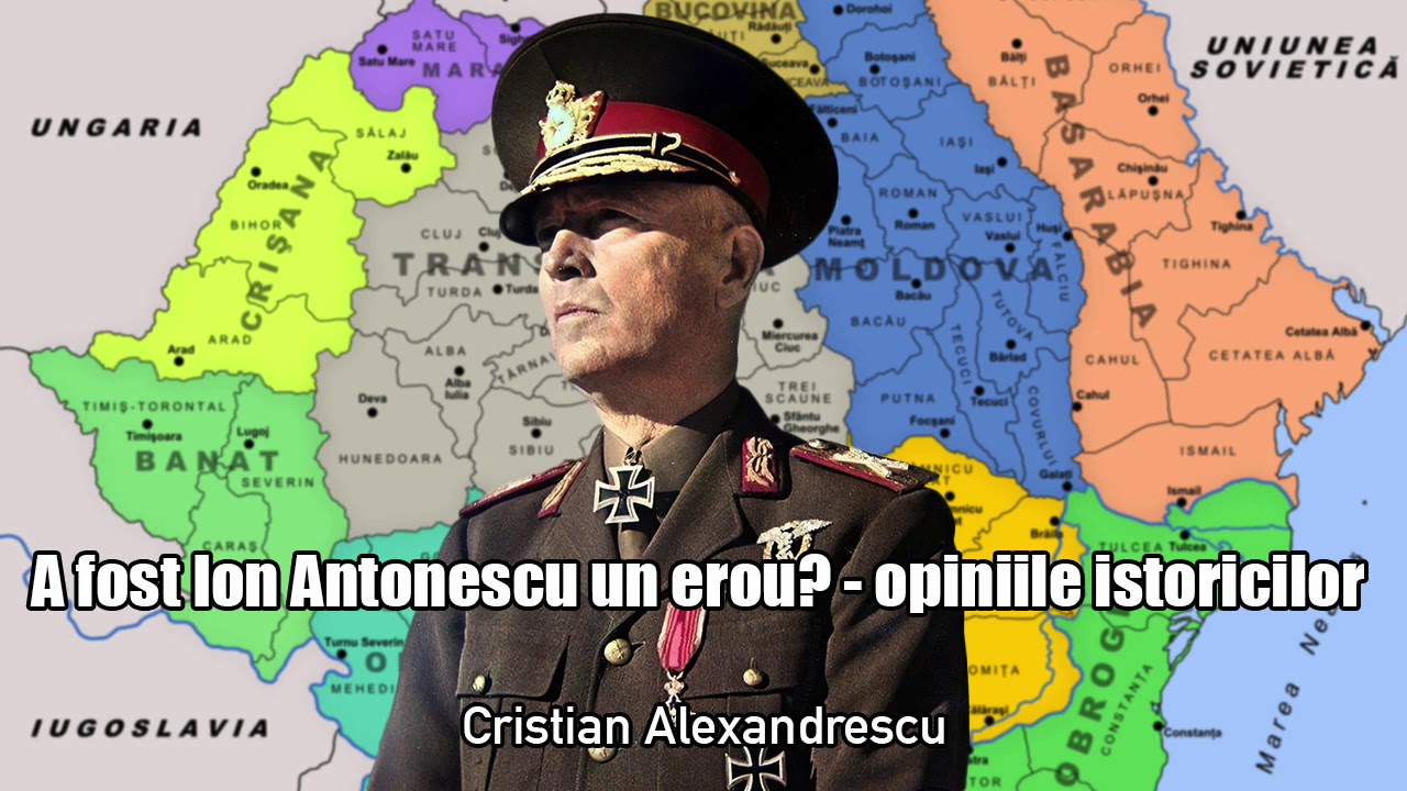 A fost Ion Antonescu Un Erou? * Opiniile Istoricilor