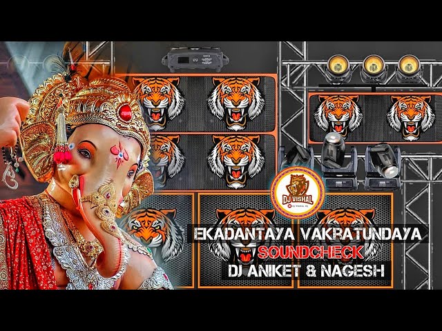 Ekadantaya Vakratundaya 💥 (Soundcheck)🔥 | Dj Aniket & DJ Nagesh class=
