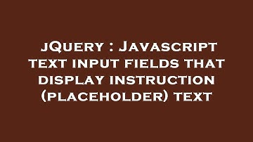 jQuery : Javascript text input fields that display instruction (placeholder) text