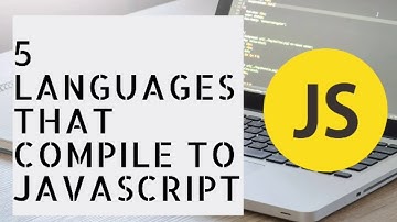 Top  5 Languages that compile to JavaScript(JS)