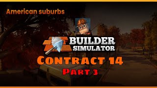 Builder Simulator: Can't burry wife in the backyard(Part 3) - Contract [ 14 ]