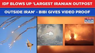 IDF Destroys 'Largest Iranian Outpost Outside Iran' - Israel PM Netanyahu Drops Chilling Video Proof