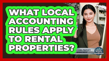 What Local Accounting Rules Apply To Rental Properties? - Mastering Property Management