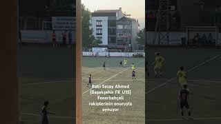 Baki Sezay Ahmed Başakşehir Fk U15 Vs Fenerbahçe U15 Milli Futbolcular 