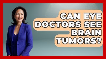 Can Eye Doctors See Brain Tumors? - Optometry Knowledge Base
