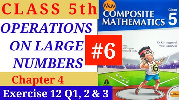 Class 5 Chapter 4 Ex 12 Operations on Large Numbers Q1,2,3 New Composite Mathematics R. S. Aggarwal