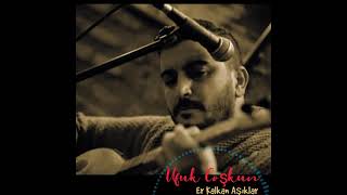 Ufuk Coşkun|Er Kalkan Aşıklar