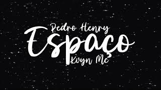 Pedro Henry - Espaço ft.Kvyn Mc  [Lyric Video]