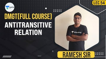 Antitransitive Relation | Relation | Lec 54 | DMGT | GATE 2022 CSE | Ramesh Sir