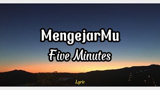 Five Minutes - MengejarMu (Video Lyric)