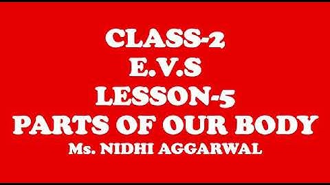 Class II EVS Lesson 5  PARTS OF OUR BODY