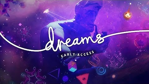 Dreams Creator Early Access Launch Trailer | #DreamsPS4