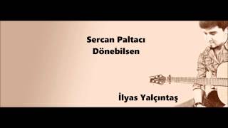 İlyas Yalçıntaş Dönebilsen Sercan Paltacı