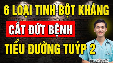 6 Loại Tinh Bột kháng Cắt Đứt bệnh Tiểu Đường Tuýp 2 giúp ổn định Đường Huyết