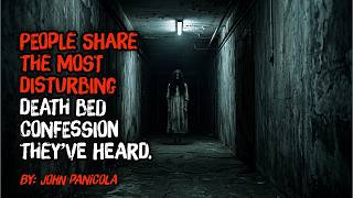 People share the most disturbing death bed confession they’ve heard.
