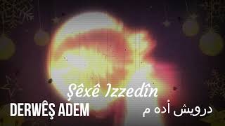 Derwêş Adem - Şêxê Izzedîn Resimi