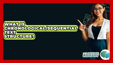 What Is Chronological/sequential Text Structure? - The Language Library