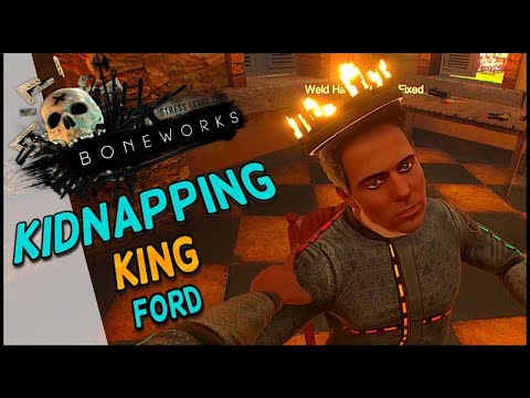 Kidnapping Of King Ford - Boneworks