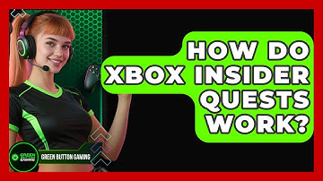How Do Xbox Insider Quests Work? - Green Button Gaming