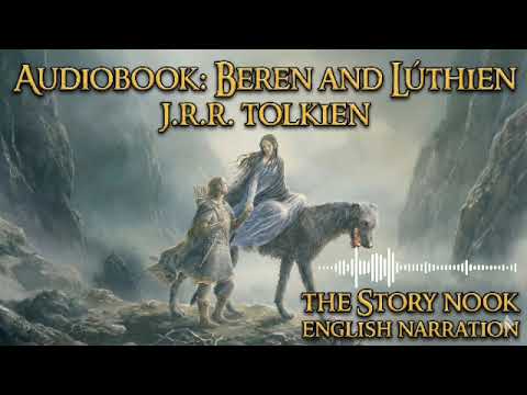 Beren and Lúthien by J.R.R. Tolkien | Full Audiobook | The Story Nook