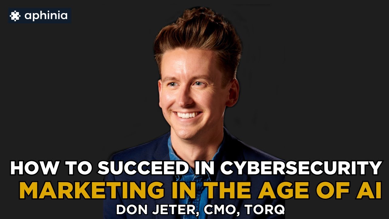 Donald Jeter Don Jeter (CMO, Torq) - How to Succeed in Cybersecurity Marketing in ...
