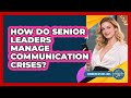 How Do Senior Leaders Manage Communication Crises? - Communications Jobs