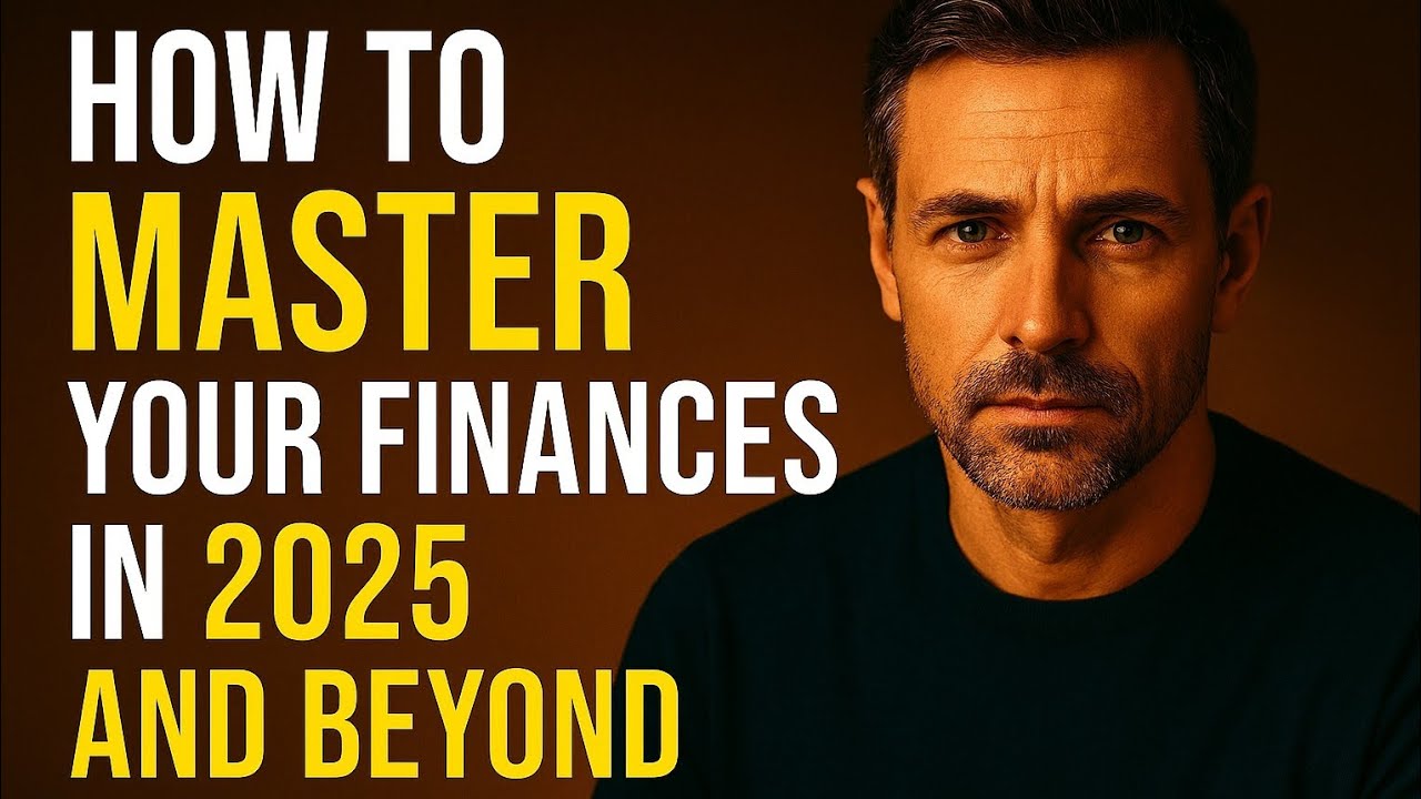 How to Master Your Finances in 2025 and Beyond: The Ultimate Wealth ...