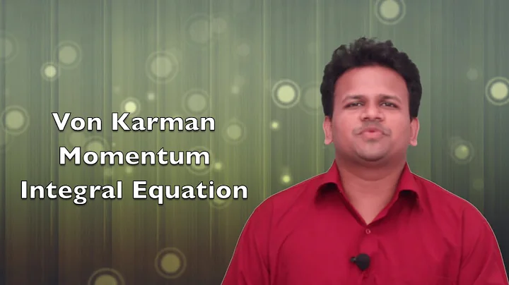 Von Karman Momentum Integral Equation - Boundary Layer Flow - Fluid Mechanics 1
